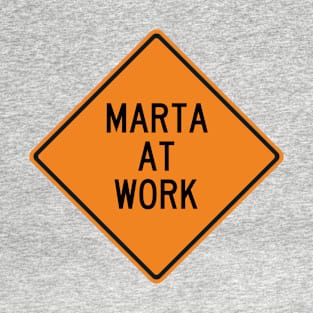 Marta at Work Funny Warning Sign T-Shirt